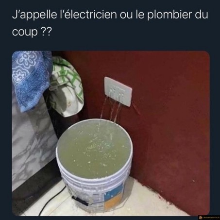 J'appelle l'électricien ou le plombier?
