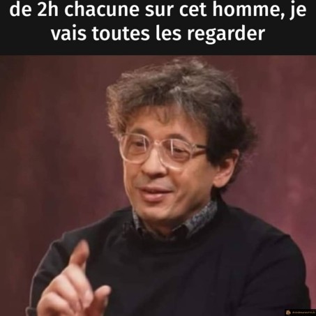 Je vais regarder toutes les vidéos de cet homme