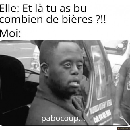 Tu as bu combien de bières?