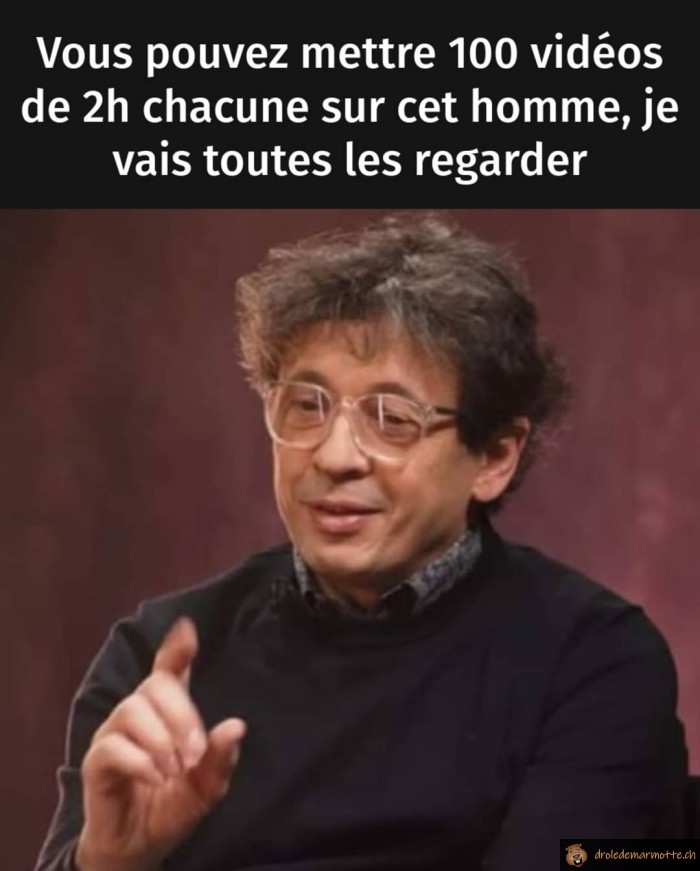Je vais regarder toutes les vidéos de cet homme