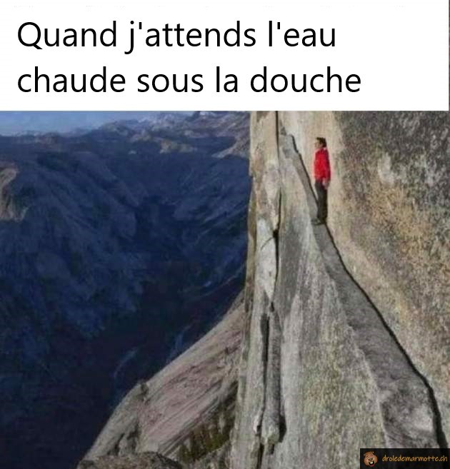 Quand j'attends l'eau chaude sous la douche